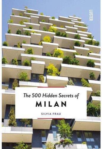 Couverture du livre « The 500 hidden secrets of Milan » de Silvia Frau aux éditions Luster