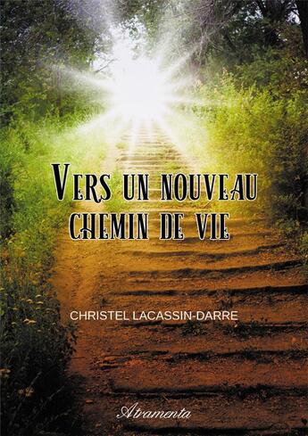 Couverture du livre « Vers un nouveau chemin de vie » de Lacassin-Darre Chris aux éditions Atramenta