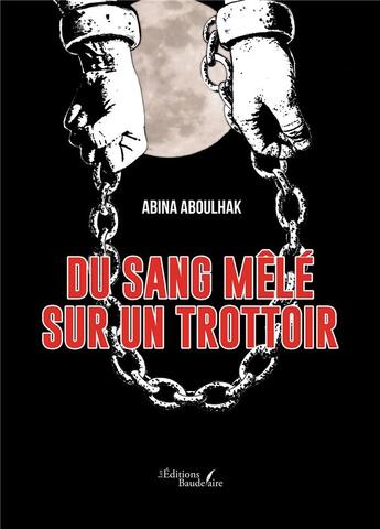 Couverture du livre « Du sang mêlé sur un trottoir » de Abina Aboulhak aux éditions Baudelaire