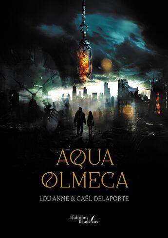 Couverture du livre « Aqua olmeca » de Lou-Anne Delaporte et Gael Delaporte aux éditions Baudelaire