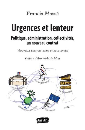 Couverture du livre « Urgences et lenteur - politique, administration, collectivites, un nouveau contrat - nouvelle editio » de Francis Masse aux éditions Fauves