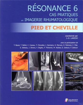 Couverture du livre « Resonance 6 ; cas pratiques en imagerie rhumatologique ; pied et cheville » de Jean-Denis Laredo aux éditions Sauramps Medical