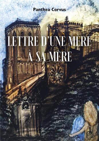 Couverture du livre « Lettre d une mere a sa mere » de Panthea Corvus aux éditions Sydney Laurent