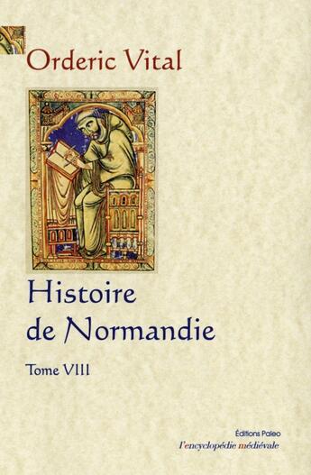 Couverture du livre « HISTOIRE DE NORMANDIE. T.8 (livres 8 et 9) » de Orderic Vital aux éditions Paleo