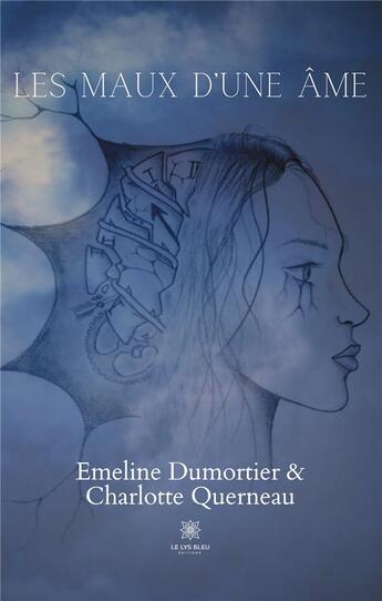 Couverture du livre « Les maux d'une âme » de Emeline Dumortier et Charlotte Querneau aux éditions Le Lys Bleu