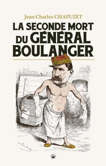 Couverture du livre « La seconde mort du général Boulanger » de Jean-Charles Chapuzet aux éditions Geste