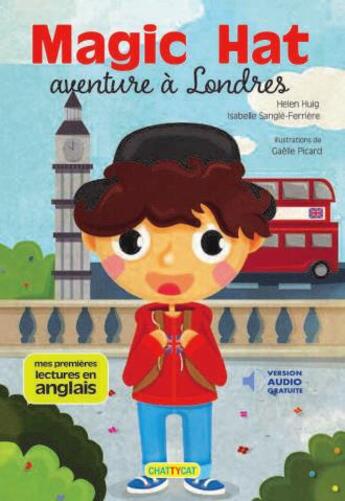 Couverture du livre « Magic hat ; aventure à Londres » de Gaelle Picard et Isabelle Sangle-Ferriere et Helen Huig aux éditions Chattycat