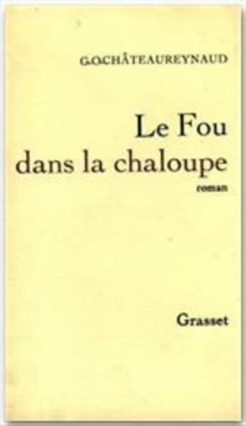 Couverture du livre « Le fou dans la chaloupe » de Georges-Olivier Chateaureynaud aux éditions Grasset Et Fasquelle