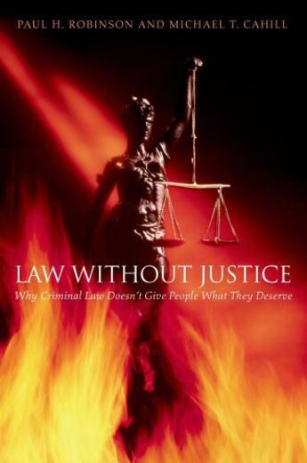 Couverture du livre « Law without Justice: Why Criminal Law Doesn't Give People What They De » de Cahill Michael T aux éditions Oxford University Press Usa