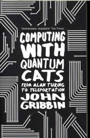 Couverture du livre « COMPUTING WITH QUANTUM CATS: FROM COLOSSUS TO QUBITS » de John Gribbin aux éditions Black Swan