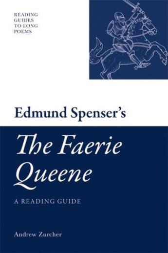 Couverture du livre « Edmund Spenser's 'The Faerie Queene': A Reading Guide » de Zurcher Andrew aux éditions Edinburgh University Press