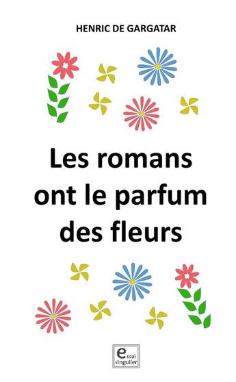 Couverture du livre « Le parfum des fleurs » de Henric De Gargatar aux éditions Lulu