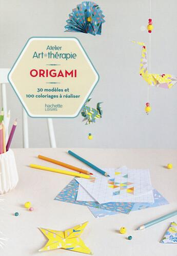 Couverture du livre « Art-thérapie ; atelier origami » de Camille Baladi aux éditions Hachette Pratique