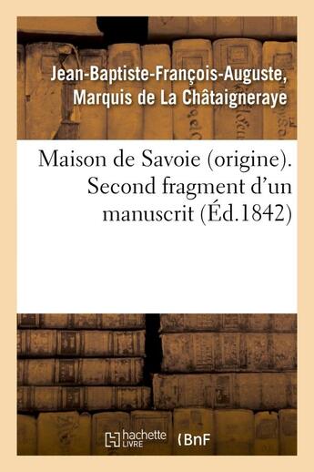 Couverture du livre « Maison de savoie (origine). second fragment d'un manuscrit intitule : 'chronologie abregee - des tro » de La Chataigneraye aux éditions Hachette Bnf