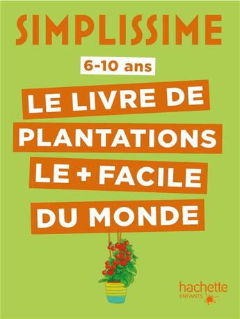 Couverture du livre « Simplissime ; le livre de plantations le + facile du monde » de Thibaut Schepman et Solenne Schepman aux éditions Hachette Enfants