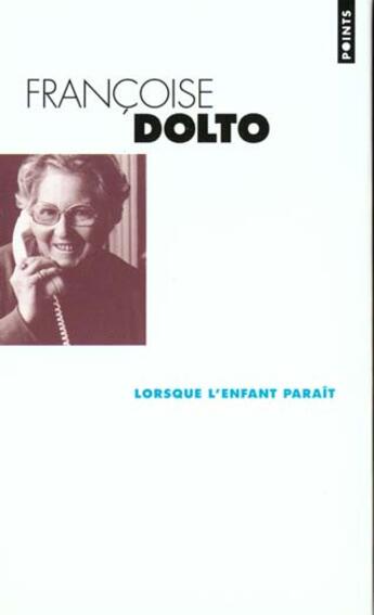 Couverture du livre « Lorsque L'Enfant Parait (3 Volumes Sous Coffret) » de Francoise Dolto aux éditions Points