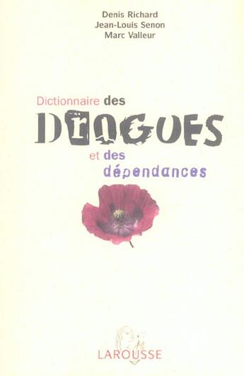 Couverture du livre « Dictionnaire Des Drogues Et Des Dependances » de Denis Richard et Marc Valleur et Jean-Louis Senon aux éditions Larousse