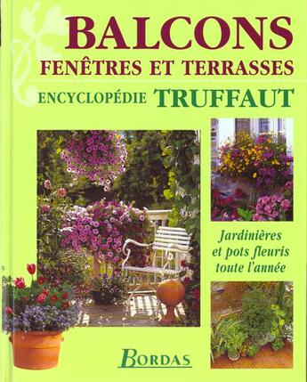 Couverture du livre « Balcons Fenetres Et Terrasses : Jardinieres Et Pots Fleuris Toute L'Annee » de Truffaut aux éditions Bordas