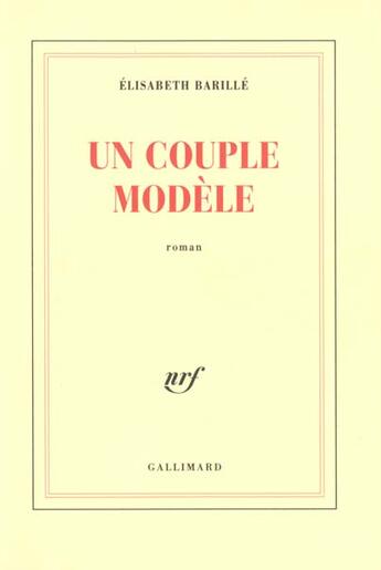 Couverture du livre « Un Couple modèle » de Elisabeth Barille aux éditions Gallimard