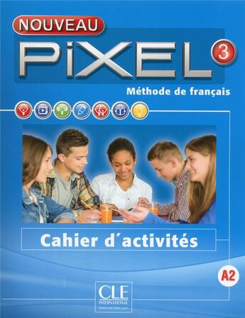 Couverture du livre « METHODE PIXEL : niveau 3 ; cahier d'activités » de  aux éditions Cle International