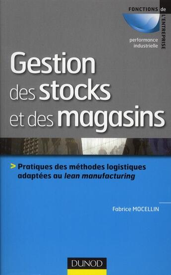 Couverture du livre « Gestion des stocks et des magasins ; mettre en place une organisation adaptée et performante » de Fabrice Mocellin aux éditions Dunod