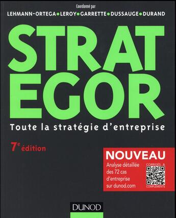 Couverture du livre « Strategor ; toute la stratégie d'entreprise (7e édition) » de Frederic Leroy et Bernard Garrette et Pierre Dussauge et Rodolphe Durand et Laurence Lehmann-Ortega aux éditions Dunod