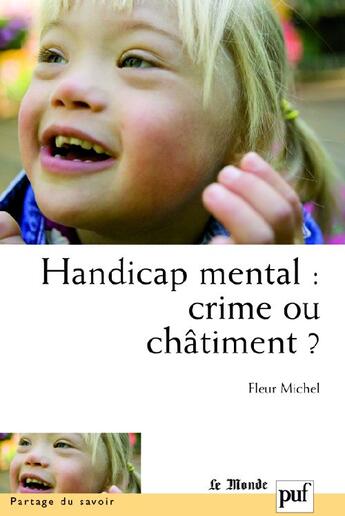 Couverture du livre « Le handicap mental ; crime ou châtiment ? » de Fleur Michel aux éditions Puf