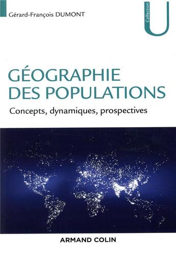 Couverture du livre « Géographie des populations ; concepts, dynamiques, prospectives » de Gerard-Francois Dumont aux éditions Armand Colin