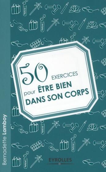 Couverture du livre « 50 exercices pour être bien dans son corps » de Lamboy Bernadet aux éditions Organisation