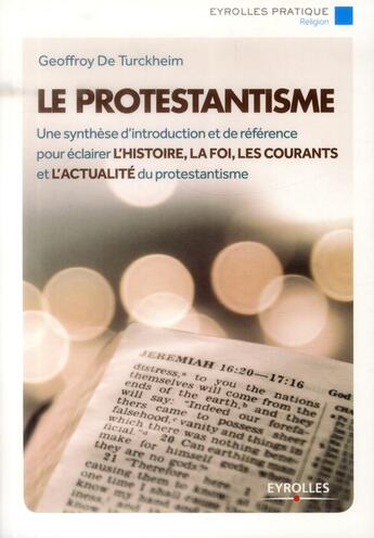 Couverture du livre « Le protestantisme ; une synthèse d'introduction et de référence pour éclairer l'histoire, la foi, les courants et l'actualité du protestantisme (2e édition) » de Geoffroy De Turckheim aux éditions Eyrolles