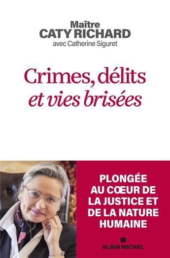 Couverture du livre « Crimes, délits et vies brisées : Plongée au coeur de la justice et de la nature humaine » de Catherine Siguret et Caty Richard aux éditions Albin Michel