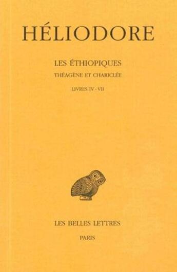 Couverture du livre « Les Éthiopiques. Théagène et Chariclée. Tome II : Livres IV-VII » de Heliodore aux éditions Belles Lettres