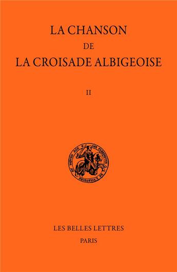 Couverture du livre « La chanson de la croisade albigeoise Tome 2 » de Martin-Chabot Eugene aux éditions Belles Lettres