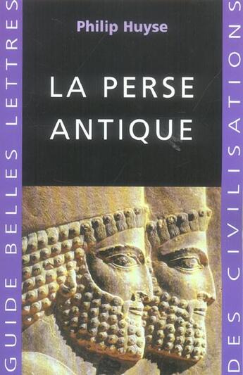Couverture du livre « La Perse antique » de Philip Huyse aux éditions Belles Lettres