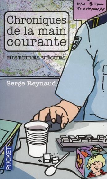 Couverture du livre « Chroniques de la main courante ; histoires vécues » de Serge Reynaud aux éditions Pocket