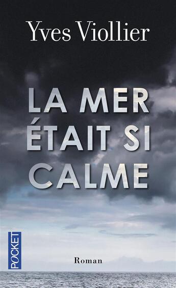 Couverture du livre « La mer était si calme » de Yves Viollier aux éditions Pocket