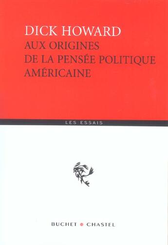 Couverture du livre « Aux origines de la pensee politique americaine » de Dick Howard aux éditions Buchet Chastel