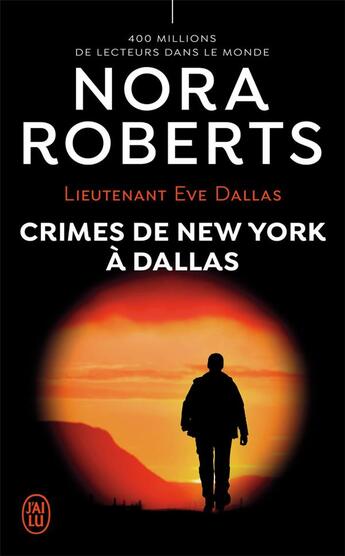 Couverture du livre « Lieutenant Eve Dallas Tome 33 : crimes de New York à Dallas » de Nora Roberts aux éditions J'ai Lu