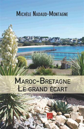 Couverture du livre « Maroc-Bretagne le grand écart » de Michele Nadaud-Montagne aux éditions Editions Du Net