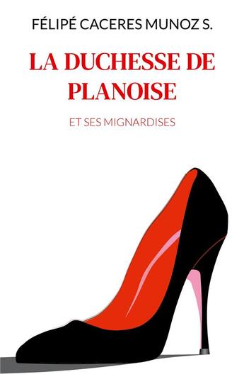 Couverture du livre « La Duchesse de Planoise : et ses mignardises » de Félipé Caceres Munoz S. aux éditions Books On Demand