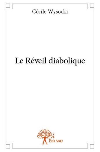 Couverture du livre « Le réveil diabolique » de Cecile Wysocki aux éditions Edilivre