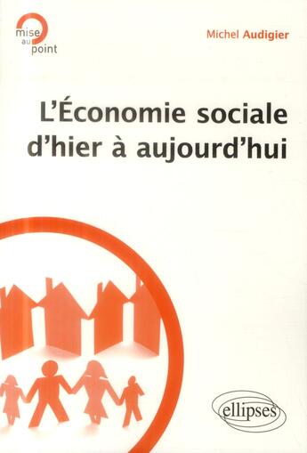 Couverture du livre « L'économie sociale d'hier à aujourd'hui » de Michel Audigier aux éditions Ellipses