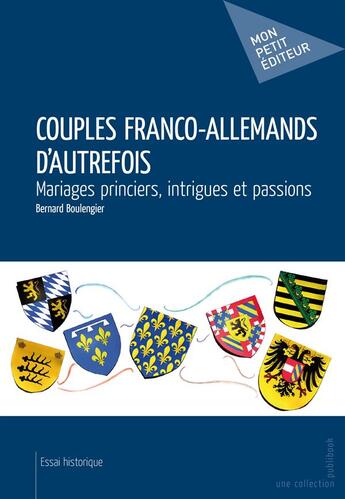 Couverture du livre « Couples franco-allemands d'autrefois » de Bernard Boulengier aux éditions Publibook