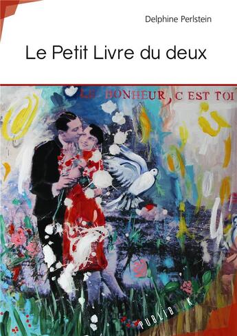 Couverture du livre « Le petit livre du deux » de Delphine Perlstein aux éditions Publibook