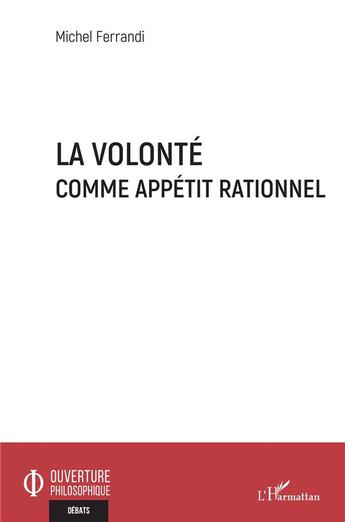 Couverture du livre « La volonté comme appétit rationnel » de Michel Ferrandi aux éditions L'harmattan