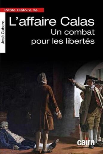 Couverture du livre « Petite histoire de l'affaire Calas ; un combat pour les libertés » de Jose Cubero aux éditions Cairn