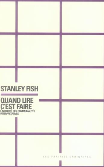 Couverture du livre « Quand lire c'est faire ; l'autorité des communautés interprétatives » de Stanley Fish aux éditions Amsterdam