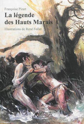 Couverture du livre « La Légende des Hauts Marais » de Rene Follet et Françoise Pirart aux éditions Jasmin