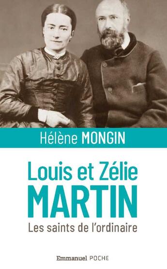 Couverture du livre « Louis et Zélie Martin : les saints de l'odinaire » de Hélène Mongin aux éditions Emmanuel