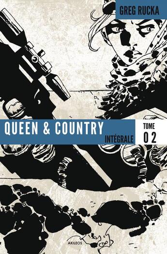 Couverture du livre « Queen & country ; intégrale t.2 » de Greg Rucka et Collectif aux éditions Akileos